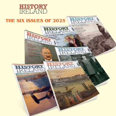 History Ireland 6 Back issues from 2025 History Ireland 6 Back issues from 2025