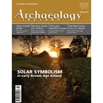Archaeology Ireland Vol. 29 No. 1. Spring 2015