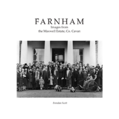 Farnham: images from the Maxwell Estate, Co. Cavan