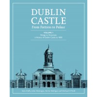 Dublin Castle: From Fortress to Palace.