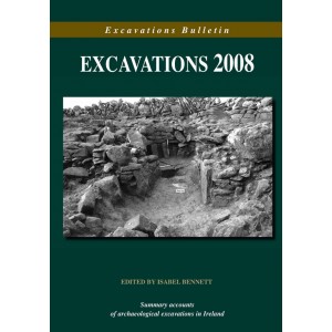 Excavations 2008: Summary accounts of archaeological excavations in Ireland