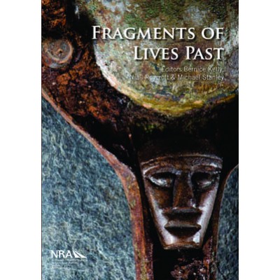Fragments of Lives Past : archaeological objects from Irish road schemes