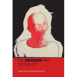 The hooded men: British torture in Ireland, August, October 1971 