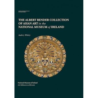 The Albert Bender Collection of Asian Art in the National Museum of Ireland 