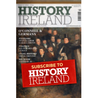SUBSCRIBE TO HISTORY IRELAND SUBSCRIBE TO HISTORY IRELAND